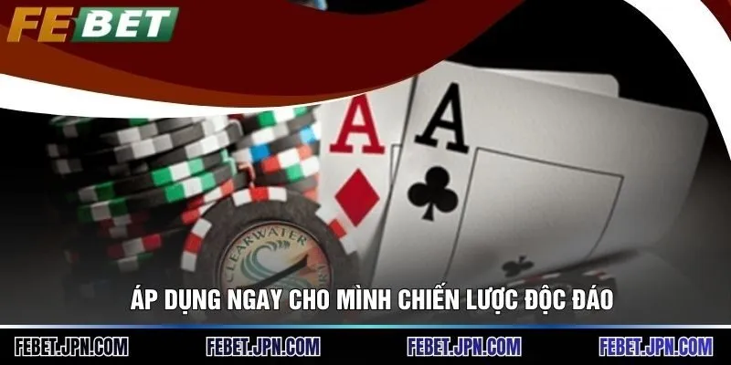 Áp dụng ngay cho mình chiến lược độc đáo