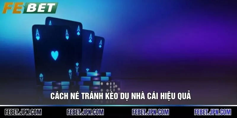 Cách né tránh kèo dụ nhà cái hiệu quả