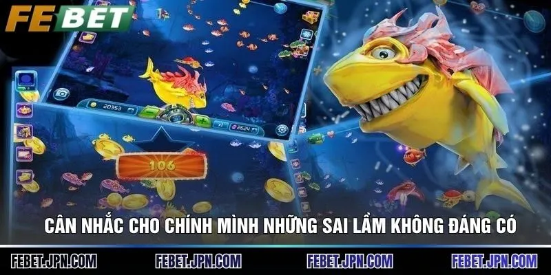 Cân nhắc cho chính mình những sai lầm không đáng có