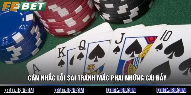 Cân nhắc lỗi sai tránh mắc phải những cái bẫy