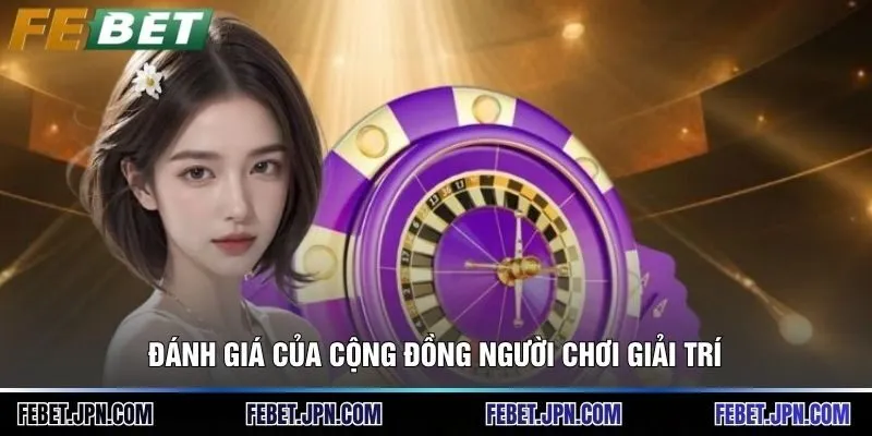Đánh giá của cộng đồng người chơi giải trí