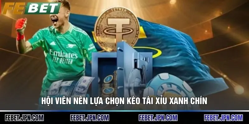 Hội viên nên lựa chọn kèo tài xỉu xanh chín