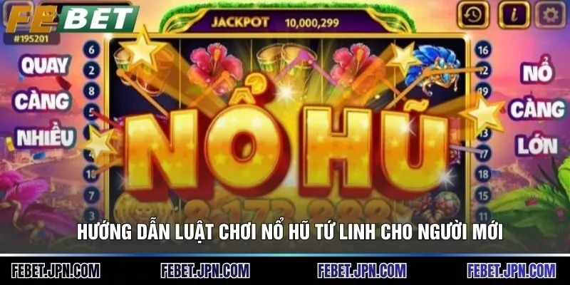 Hướng dẫn luật chơi nổ hũ tứ linh cho người mới