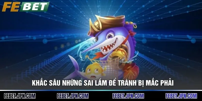 Khắc sâu những sai lầm để tránh bị mắc phải