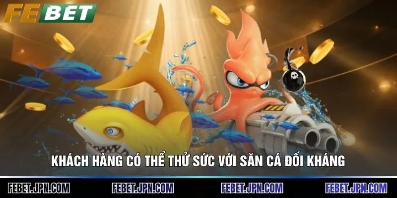 Khách hàng có thể thử sức với săn cá đối kháng