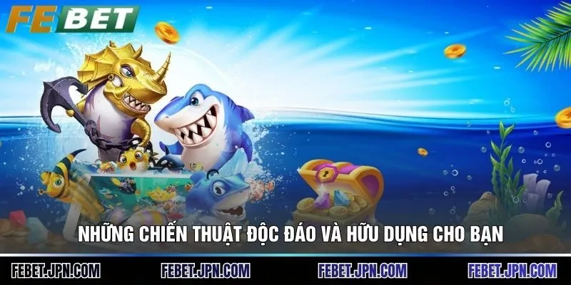 Những chiến thuật độc đáo và hữu dụng cho bạn