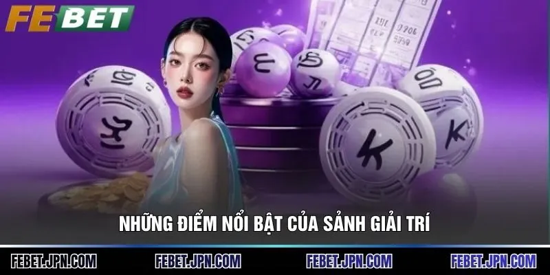 Những điểm nổi bật của sảnh giải trí
