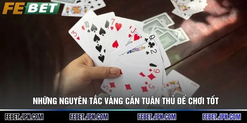 Những nguyên tắc vàng cần tuân thủ để chơi tốt