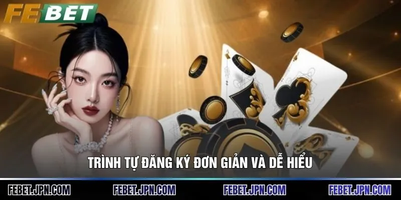 Trình tự đăng ký đơn giản và dễ hiểu